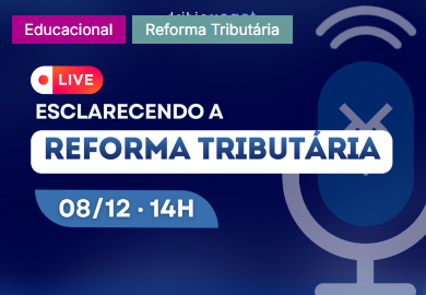 Esclarecendo a Reforma Tributária